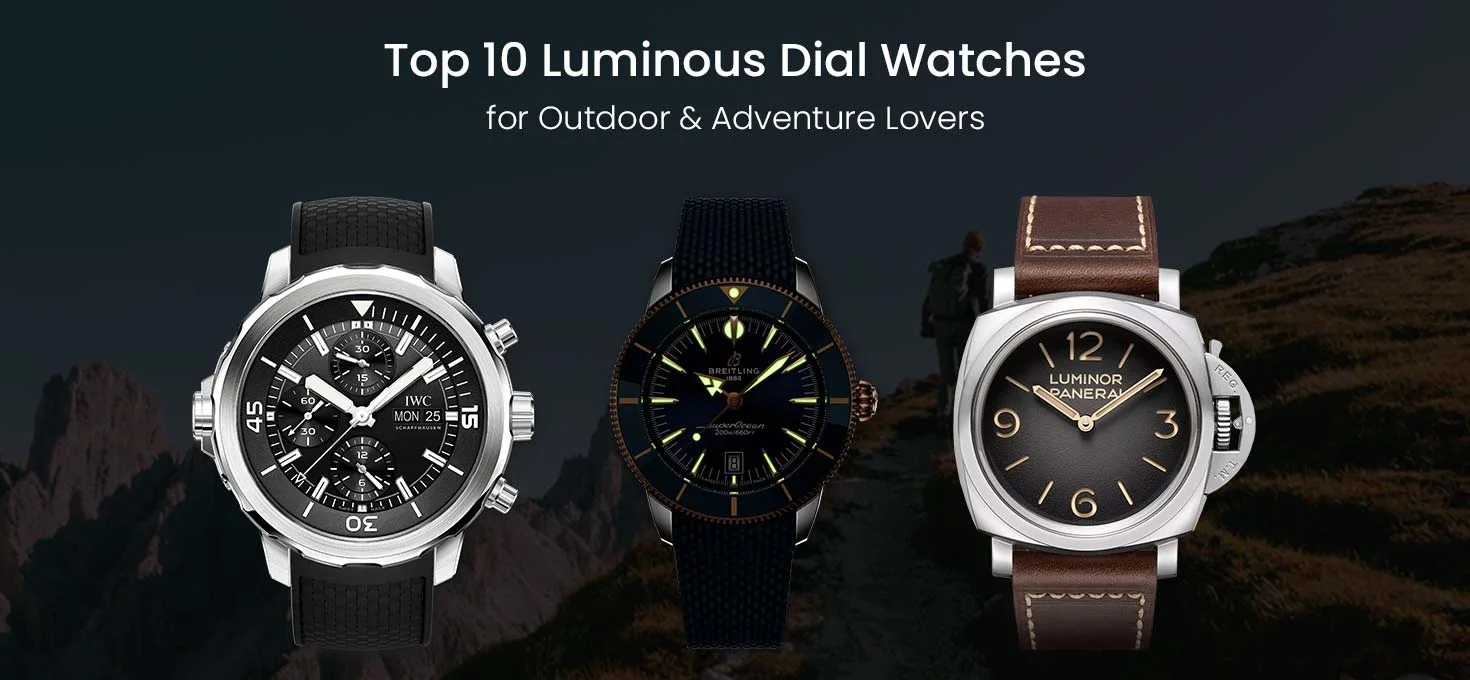 Top 10 Luminous Dial Watches for Outdoor & Adventure Lovers