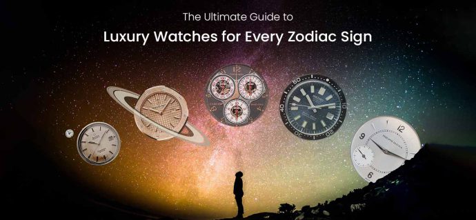 The Ultimate Guide to Luxury Watches for Every Zodiac Sign