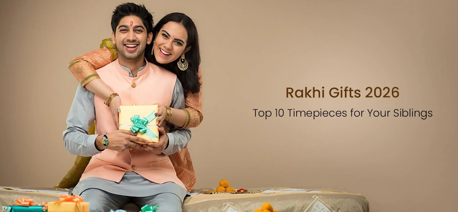 Rakhi Gifts 2026: Top 10 Timepieces for Your Siblings