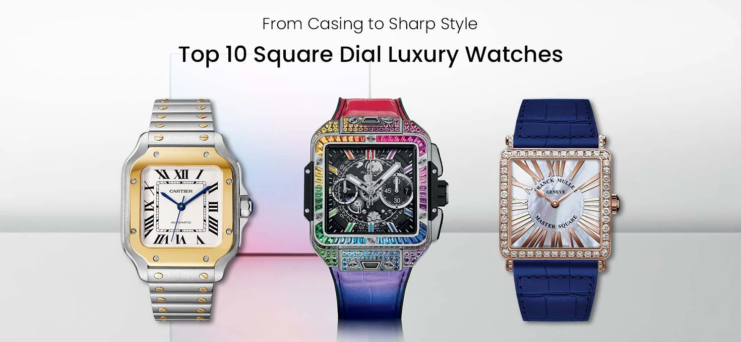 From Casing to Sharp Style: Top 10 Square Dial Luxury Watches