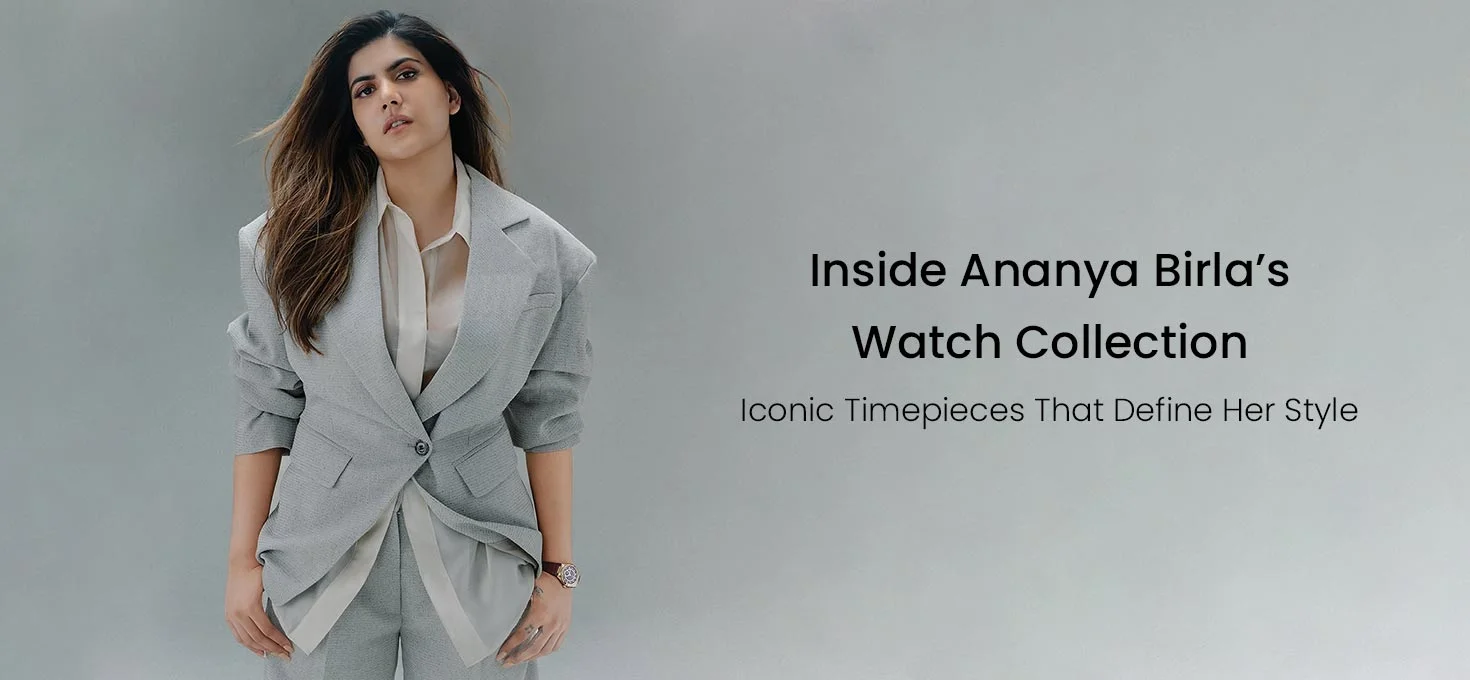 Inside Ananya Birla’s Watch Collection: Iconic Timepieces That Define Her Style
