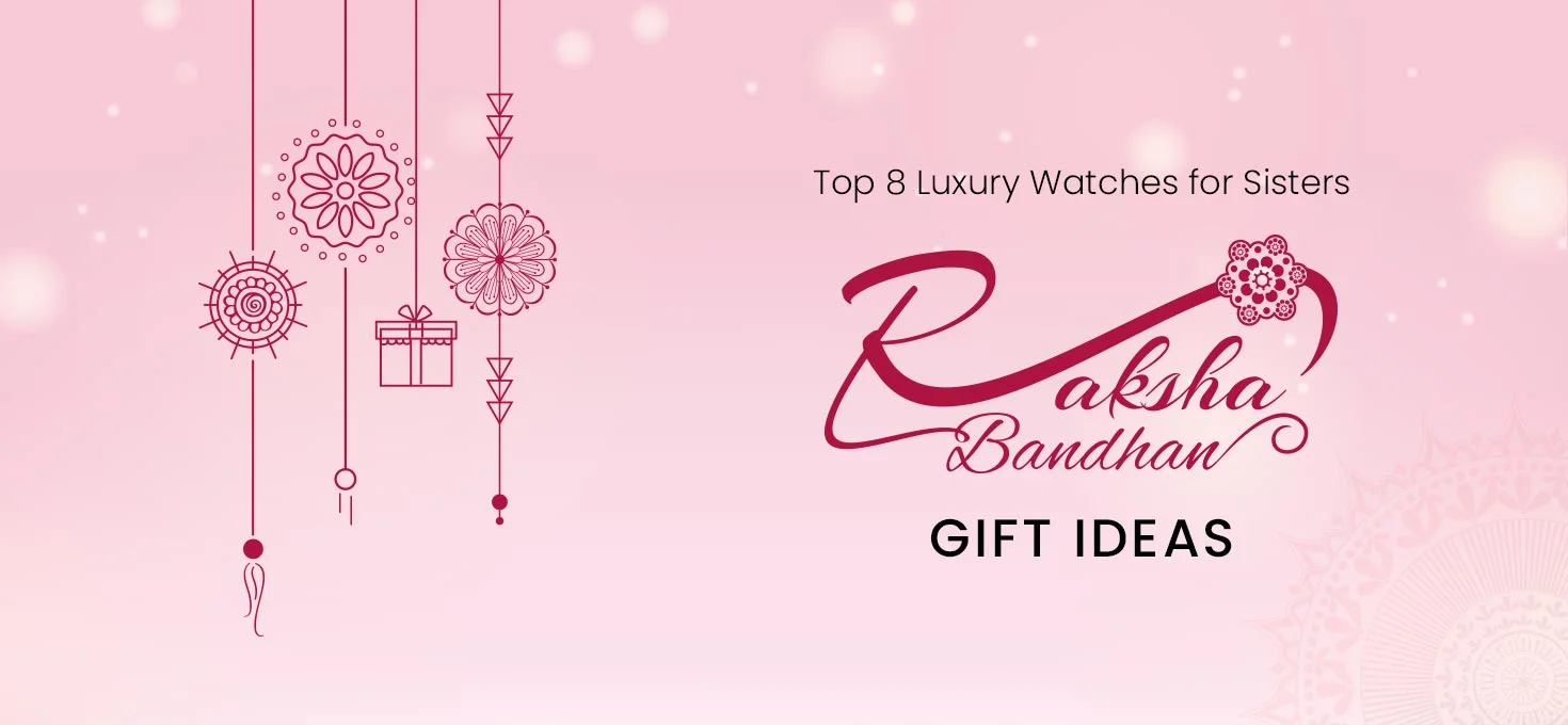 Top 8 Luxury Watches for Sisters: Raksha Bandhan Gift Ideas