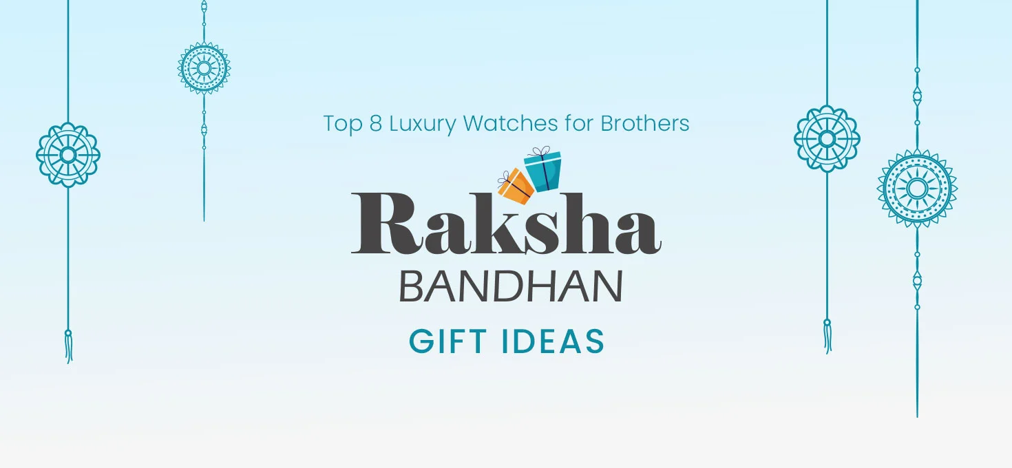 Top 8 Luxury Watches for Brothers: Raksha Bandhan Gift Ideas