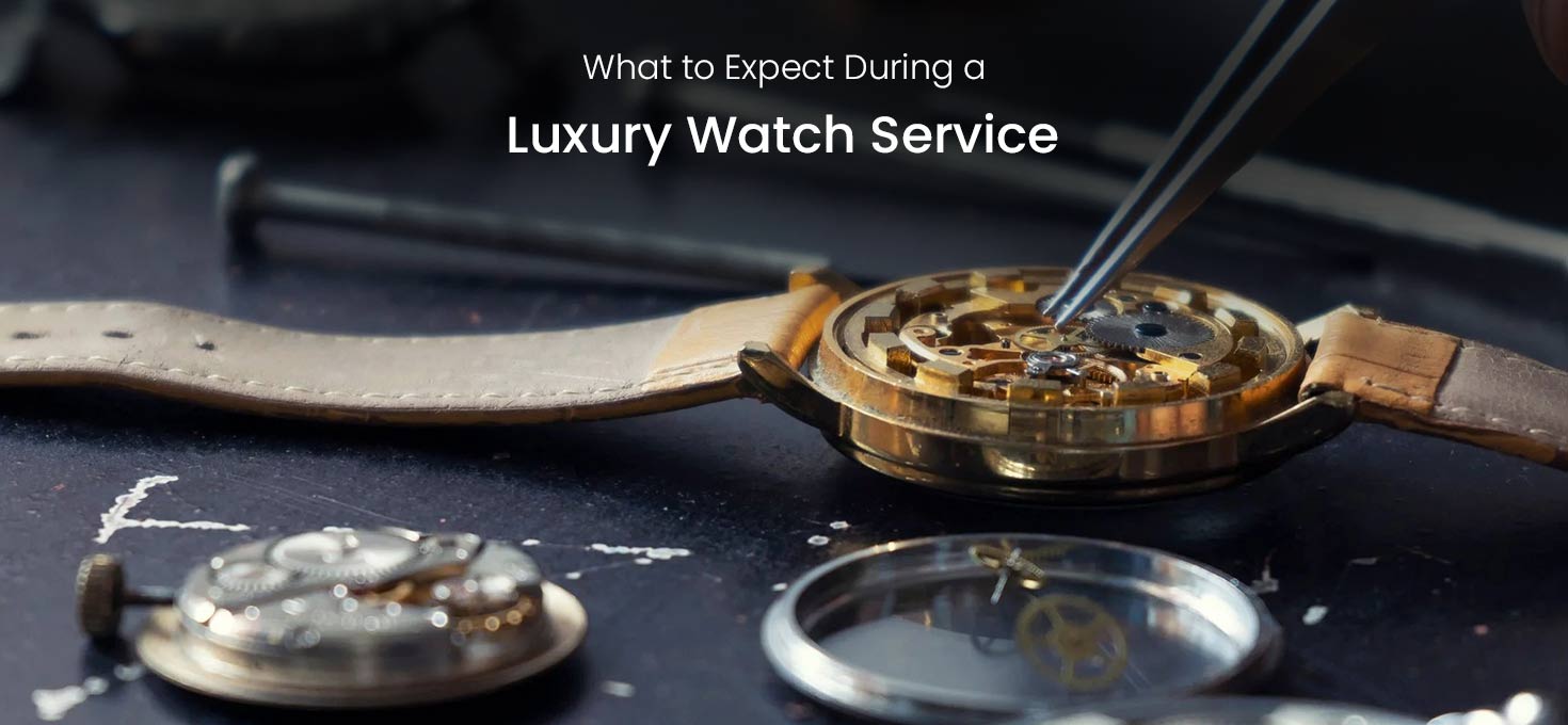 What to Expect During a Luxury Watch Service