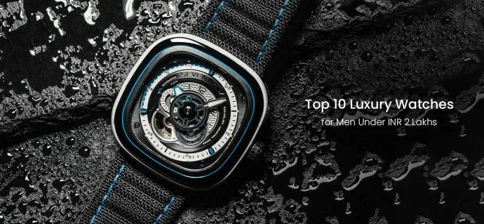 Top 10 Luxury Watches For Men Under 2 Lakh