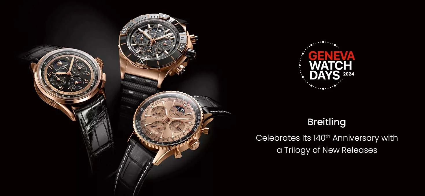 Geneva Watch Days 2024: Breitling Celebrates It’s 140th Anniversary with New Releases