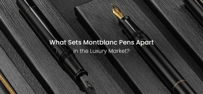 What Sets Montblanc Pens Apart in the Luxury Market?