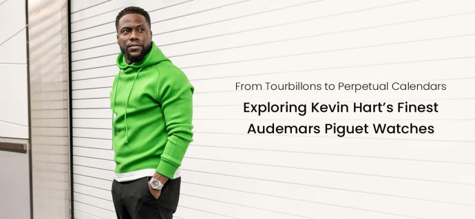 From Tourbillons to Perpetual Calendars: Exploring Kevin Hart’s Finest Audemars Piguet Watches