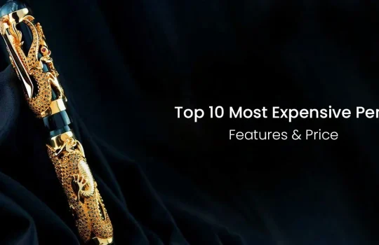 Top 10 Most Expensive Pens: Features & Price