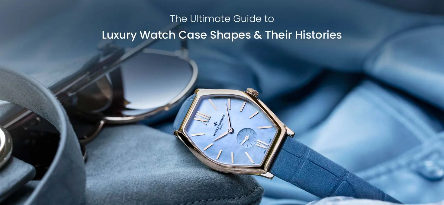 The Ultimate Guide to Luxury Watch Case Shapes & Their Histories