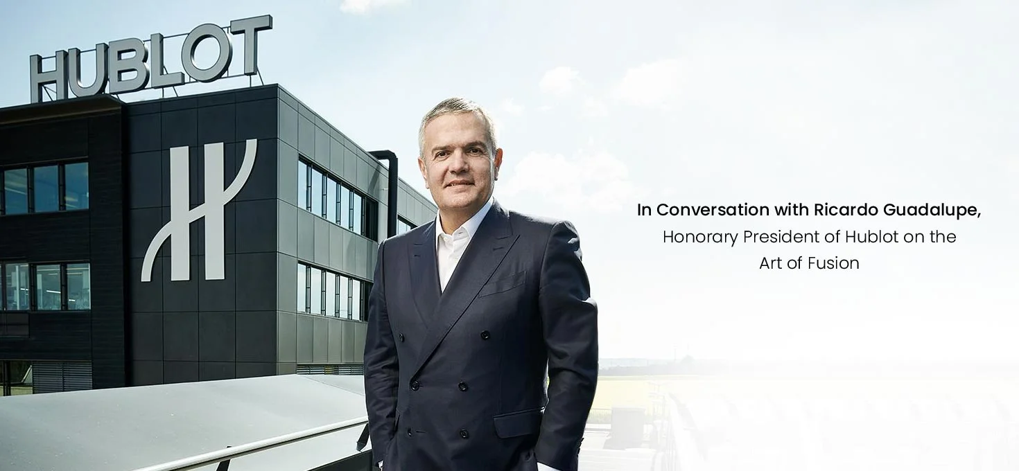 In Conversation with Ricardo Guadalupe, Honorary President of Hublot on the Art of Fusion