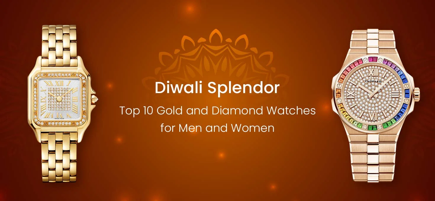 Top 10 Luxury Gold & Diamond Watches for Diwali 2024