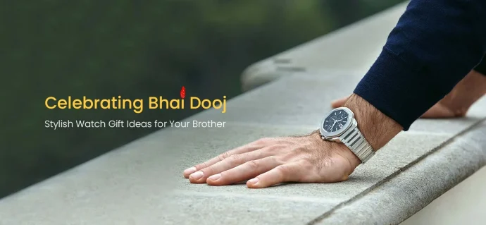 Celebrating Bhai Dooj: Stylish Watch Gift Ideas for Your Brother