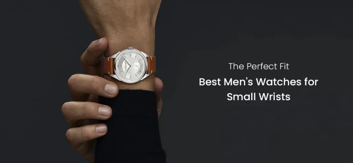 The Perfect Fit: Best Men’s Watches for Small Wrists