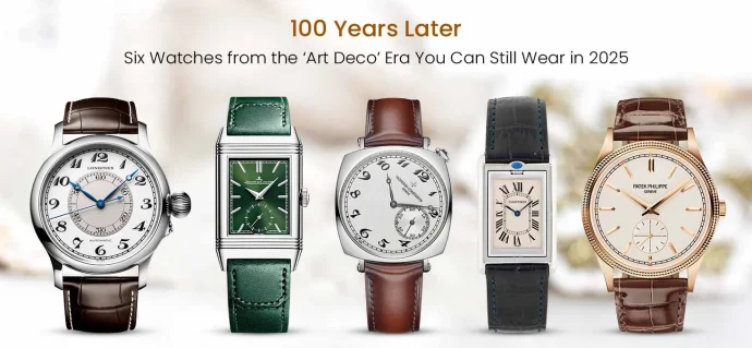 100 Years Later: Six Watches from the ‘Art Deco’ Era You Can Still Wear in 2025