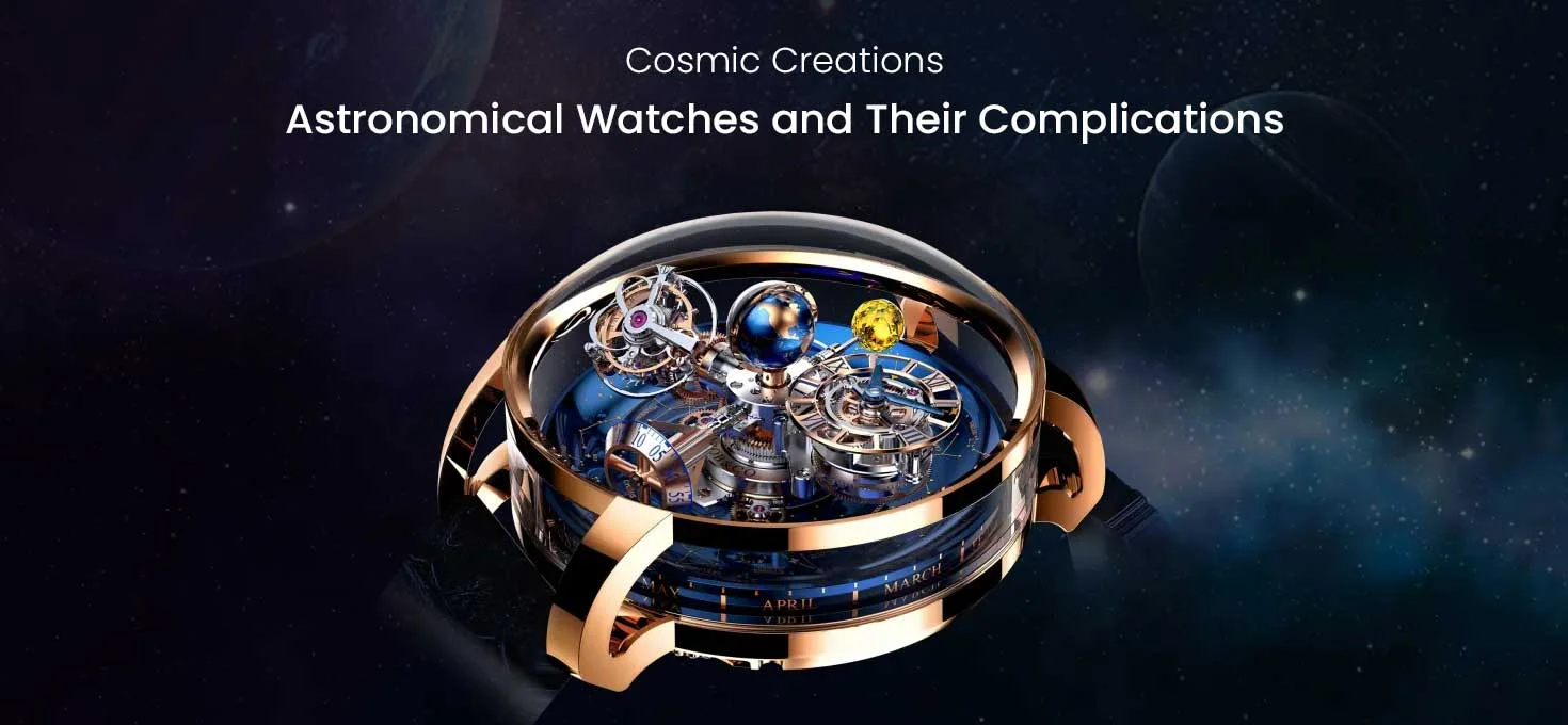 Cosmic Creations: Astronomical Watches and Their Complications