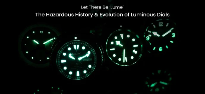 Let There Be ‘Lume’: The Hazardous History & Evolution of Luminous Dials