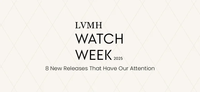 LVMH Watch Week 2025: 8 New Releases That Have Our Attention