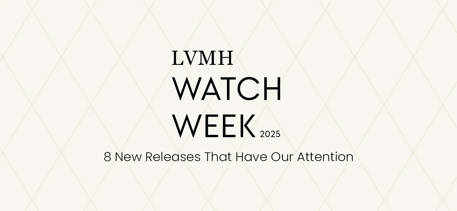 LVMH Watch Week 2025: 8 New Releases That Have Our Attention