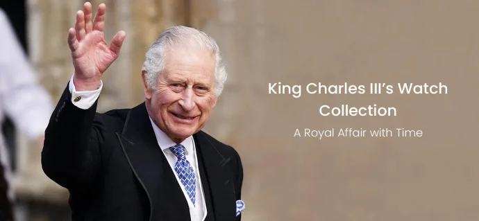 King Charles III’s Watch Collection: A Royal Affair with Time