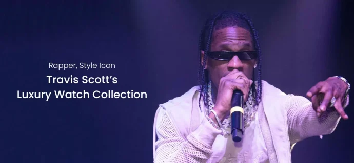 Rapper, Style Icon: Travis Scott’s Luxury Watch Collection