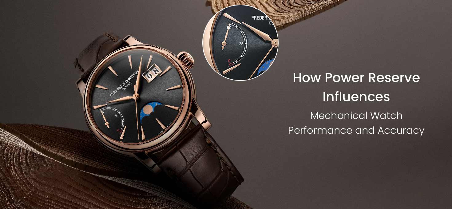 How Power Reserve Influences Mechanical Watch Performance and Accuracy