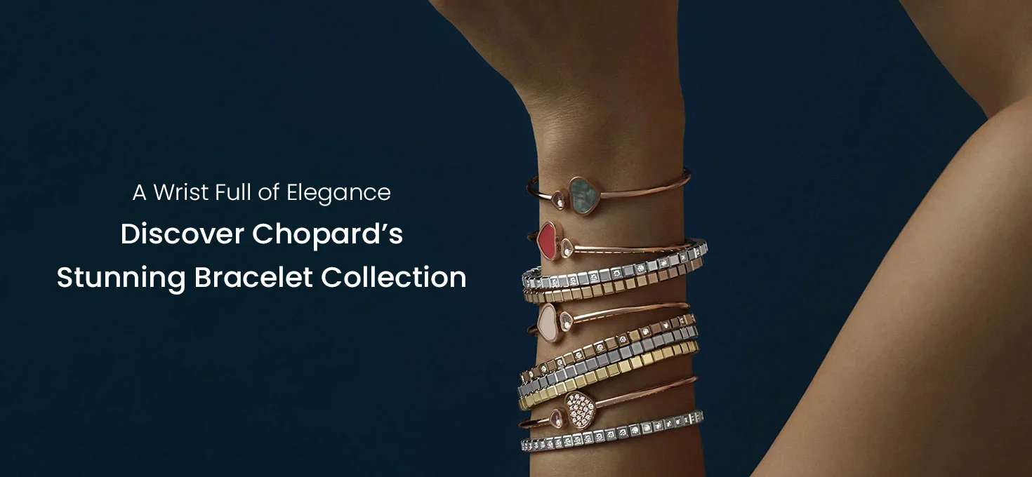 A Wrist Full of Elegance: Discover Chopard’s Stunning Bracelet Collection