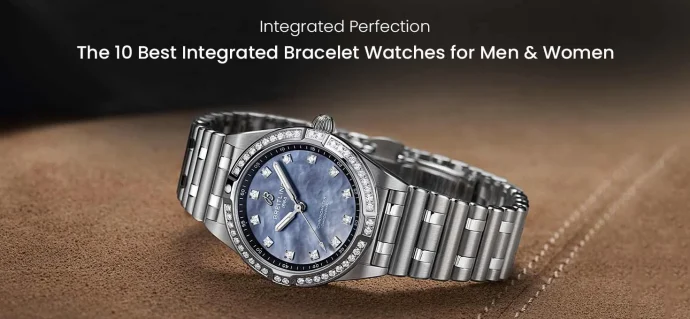 Integrated Perfection: The 10 Best Integrated Bracelet Watches for Men & Women