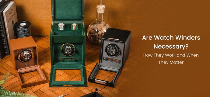 Are Watch Winders Necessary? How They Work and When They Matter