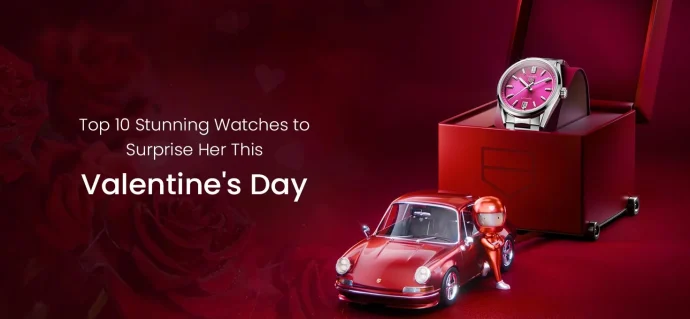 Top 10 Stunning Watches to Surprise Her This Valentine’s Day