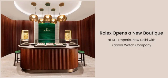 Rolex Opens a New Boutique at DLF Emporio, New Delhi with Kapoor Watch Company
