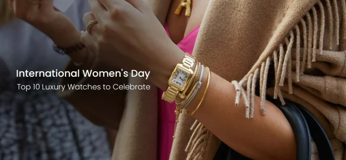International Women’s Day: Top 10 Luxury Watches to Celebrate
