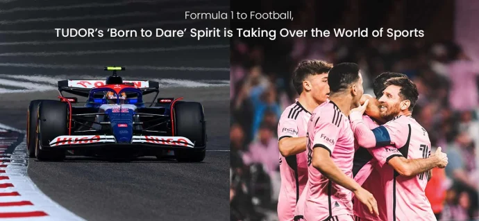 Formula 1 to Football, TUDOR’s ‘Born to Dare’ Spirit Is Taking Over the World of Sports