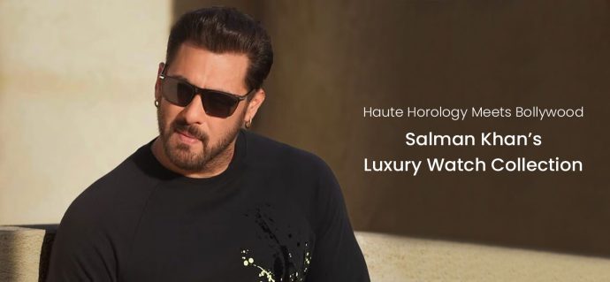 Haute Horology Meets Bollywood: Salman Khan’s Luxury Watch Collection