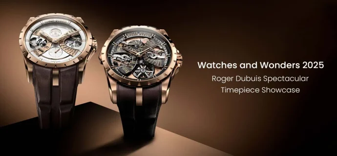 Watches and Wonders 2025: Roger Dubuis Spectacular Timepiece Showcase