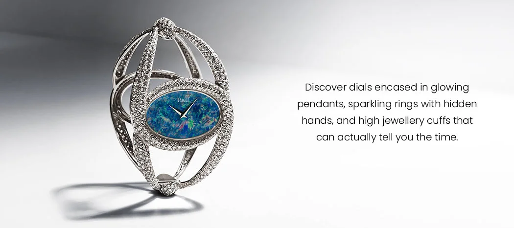 rings with hidden hands, and high jewellery cuffs that can actually tell you the time.