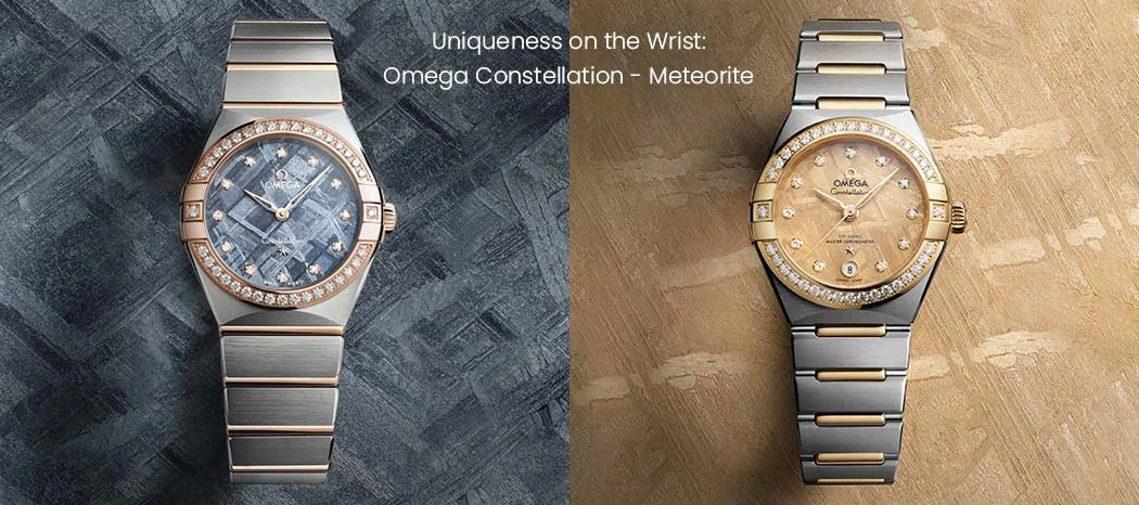 Uniqueness on the Wrist : Omega Constellation - Meteorite