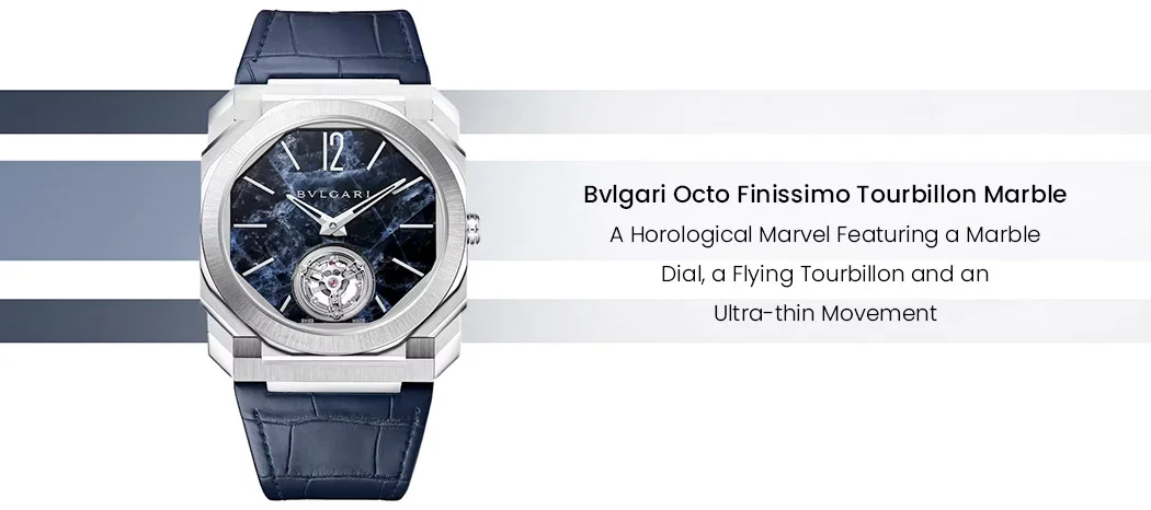 Bvlgari Octo Finissimo Tourbillon Marble