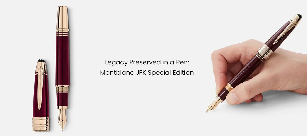 Legacy Preserved in a Pen: Montblanc JFK Special Edition