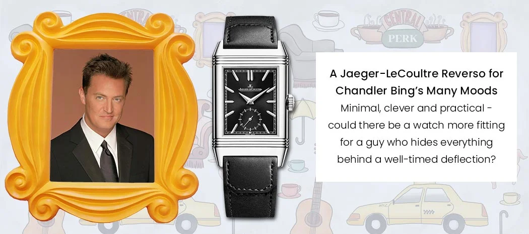 A Jaeger-LeCoultre Reverso for Chandler Bing’s Many Moods
