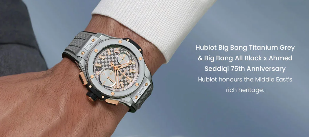 Hublot Big Bang Titanium Grey & Big Bang All Black x Ahmed Seddiqi 75th Anniversary